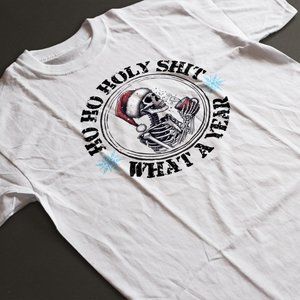 HO HO HOLY SH@T What A Year Funny Shirt